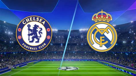 real madrid vs chelsea today